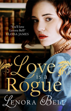 Love Is a Rogue: a stunning new Regency romance