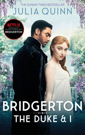 Bridgerton: The Duke and I (Bridgertons Book 1): The Sunday Times bestselling inspiration for the Netflix Original Series Bridgerton