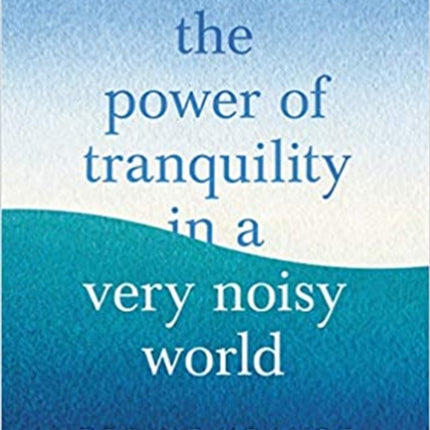 The Power of Tranquility in a Very Noisy World