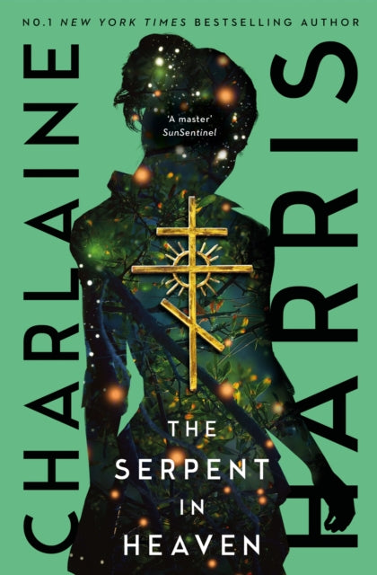 The Serpent in Heaven: a gripping fantasy thriller from the bestselling author of True Blood