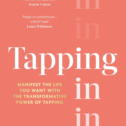 Tapping In: Manifest the life you want with the transformative power of tapping