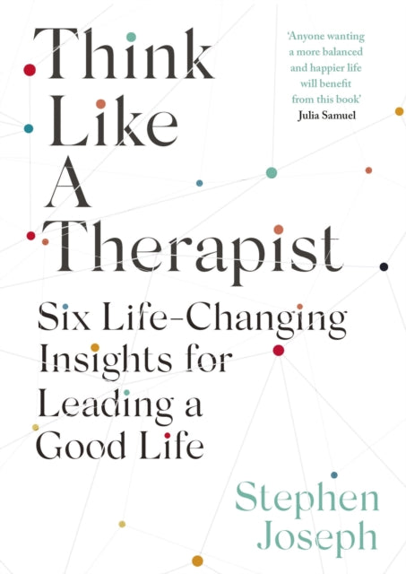 Think Like a Therapist: Six Life-Changing Insights for Leading a Good Life