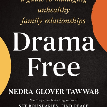 Drama Free: A Guide to Managing Unhealthy Family Relationships