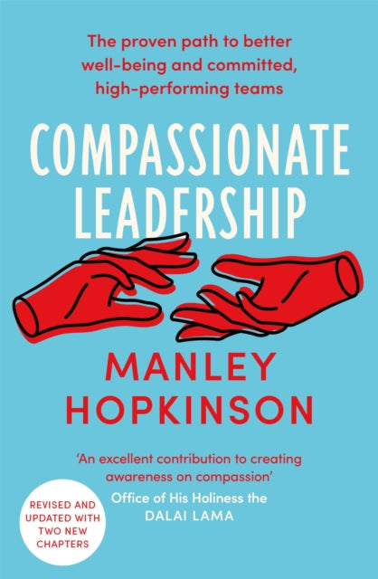 Compassionate Leadership: The proven path to better well-being and committed, high-performing teams