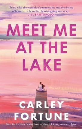 Meet Me at the Lake: The breathtaking new novel from the author of EVERY SUMMER AFTER