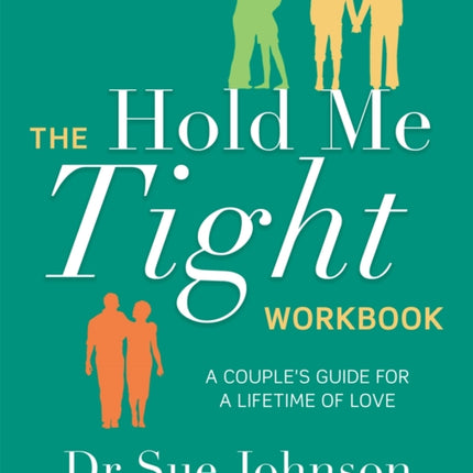 The Hold Me Tight Workbook: A Couple's Guide For a Lifetime of Love