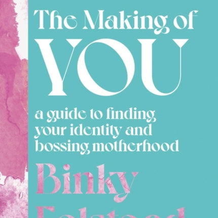 The Making of You: A guide to finding your identity and bossing motherhood