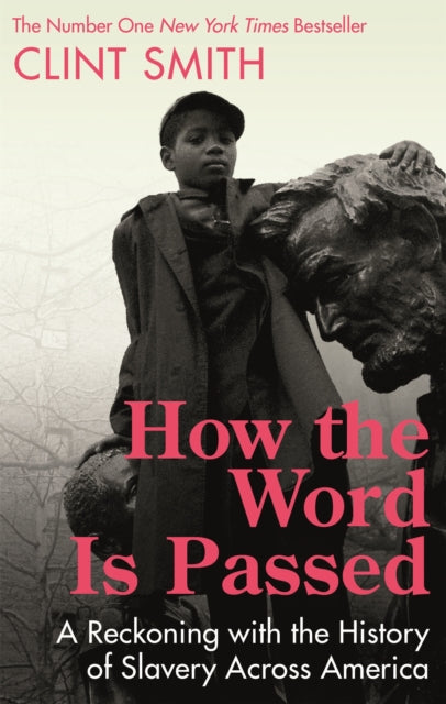 How the Word Is Passed: A Reckoning with the History of Slavery Across America