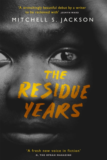 The Residue Years: from Pulitzer prize-winner Mitchell S. Jackson