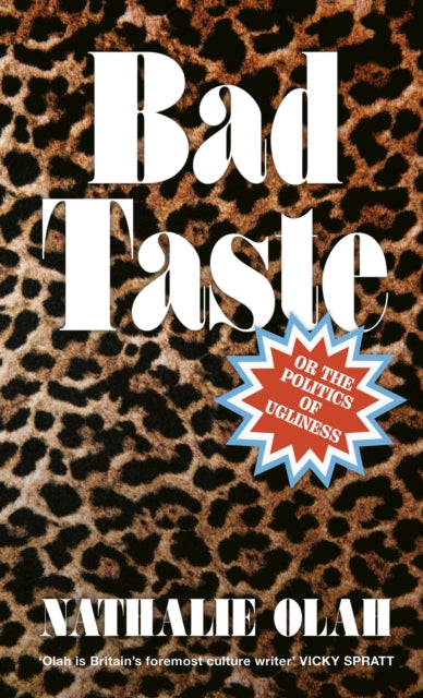 Bad Taste: Or the Politics of Ugliness