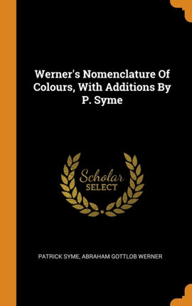 Werners Nomenclature Of Colours With Additions By P Syme