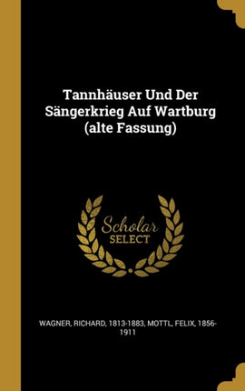 Tannhäuser Und Der Sängerkrieg Auf Wartburg alte Fassung