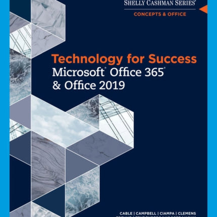 Technology for Success and Shelly Cashman Series Microsoft��Office 365 & Office 2019