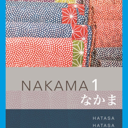 Nakama 1 Enhanced, Student text: Introductory Japanese: Communication, Culture, Context