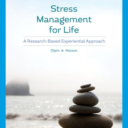 Stress Management for Life: A Research-Based Experiential Approach