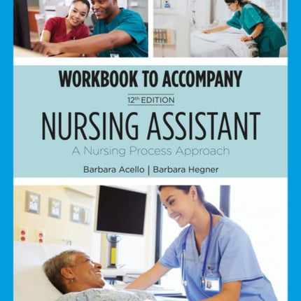 Student Workbook for Acello/Hegner's Nursing Assistant: A Nursing Process Approach