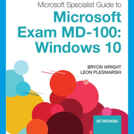 Microsoft 365 Modern Desktop Administrator Guide to Exam MD-100: Windows 10