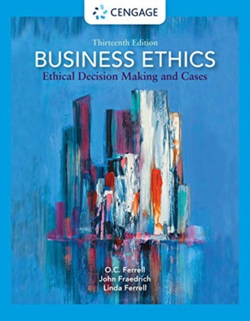 Business Ethics: Ethical Decision Making and Cases