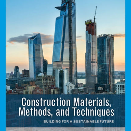 Construction Materials, Methods, and Techniques: Building for a Sustainable Future