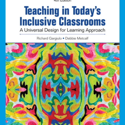 Teaching in Today's Inclusive Classrooms: A Universal Design for Learning Approach