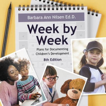 Week by Week: Plans for Documenting Children's Development