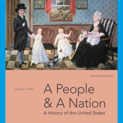 A People and a Nation: A History of the United States, Volume I: To 1877, Brief Edition