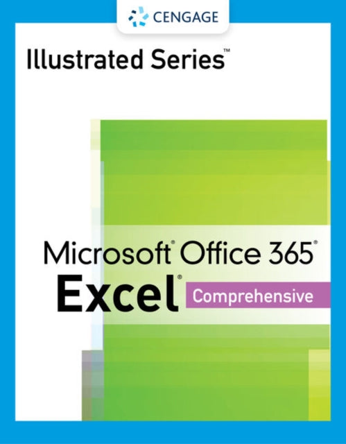 Illustrated Series�� Collection, Microsoft�� Office 365�� & Excel�� 2021 Comprehensive