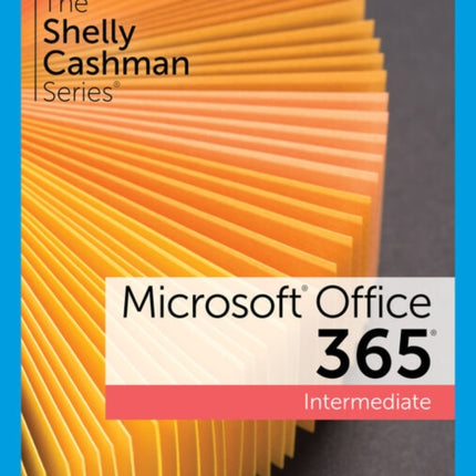 The Shelly Cashman Series�� Microsoft�� 365�� & Office�� 2021 Intermediate