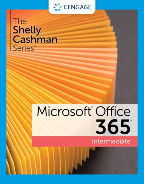 The Shelly Cashman Series�� Microsoft�� 365�� & Office�� 2021 Intermediate