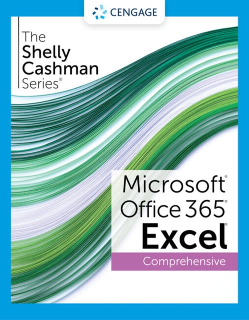 The Shelly Cashman Series�� Microsoft�� Office 365�� & Excel�� 2021 Comprehensive