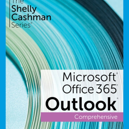 The Shelly Cashman Series�� Microsoft�� Office 365�� & Outlook�� 2021 Comprehensive