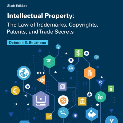 Intellectual Property: The Law of Trademarks, Copyrights, Patents, and Trade Secrets