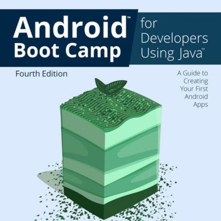 Android Boot Camp for Developers Using Java��: A Guide to Creating Your First Android Apps