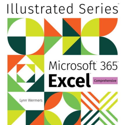 Illustrated MicrosoftÂ 365Â ExcelÂ Comprehensive First Edition