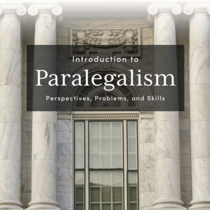 Introduction to Paralegalism Perspectives Problems and Skills