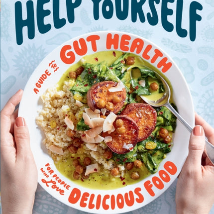 Help Yourself: A Guide to Gut Health for People Who Love Delicious Food