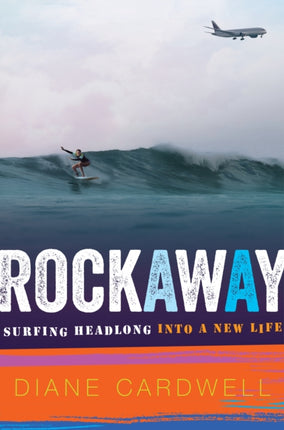 Rockaway Surfing Headlong Into a New Life