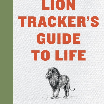 The Lion Tracker's Guide to Life