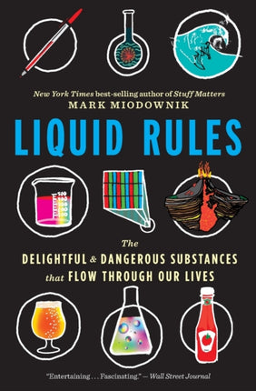 Liquid Rules: The Delightful and Dangerous Substances That Flow Through Our Lives