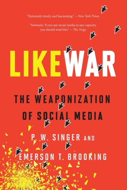 Likewar the Weaponization of Social Media