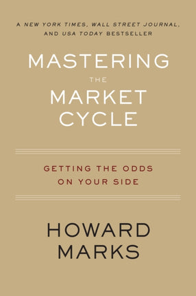 Mastering the Market Cycle: Getting the Odds on Your Side