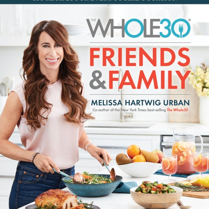 The Whole30 Friends & Family: 150 Recipes for Every Special Occasion