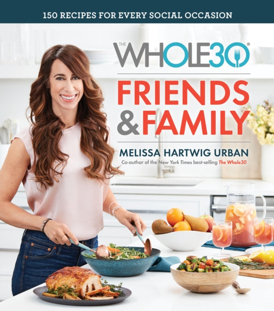 The Whole30 Friends & Family: 150 Recipes for Every Special Occasion