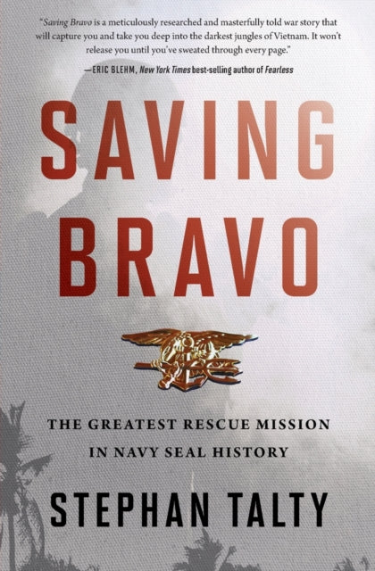 Saving Bravo: The Greatest Rescue Mission in Navy SEAL History