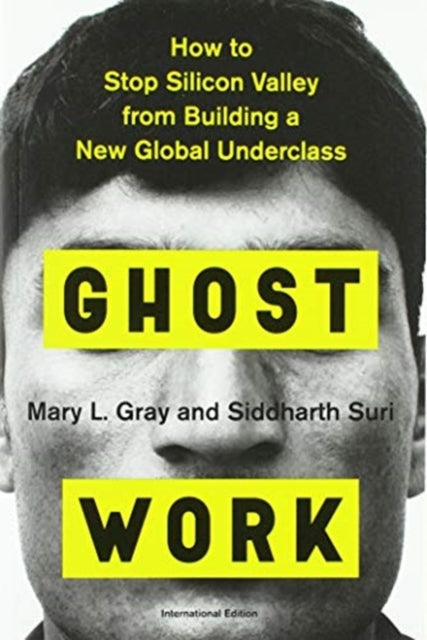 Ghost Work How to Stop Silicon Valley from