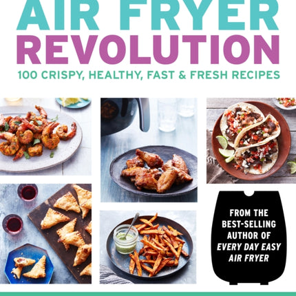 Air Fryer Revolution: 100 Crispy, Healthy, Fast & Fresh Recipes