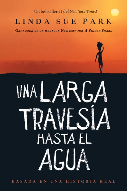 Una Larga Travesía Hasta El Agua: Basada En Una Historia Real (a Long Walk to Water Spanish Edition)