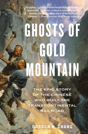 Ghosts of Gold Mountain: The Epic Story of the Chinese Who Built the Transcontinental Railroad