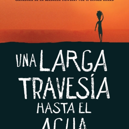 Una Larga Travesía Hasta El Agua: Basada En Una Historia Real (a Long Walk to Water Spanish Edition)