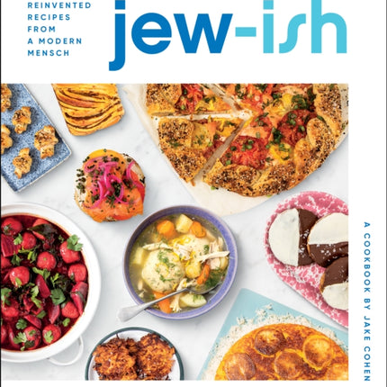 Jew-Ish: A Cookbook: Reinvented Recipes from a Modern Mensch